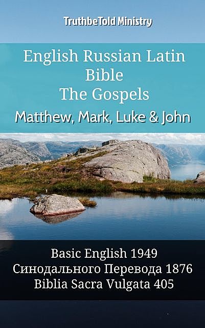 English Russian Latin Bible – The Gospels – Matthew, Mark, Luke & John, Truthbetold Ministry