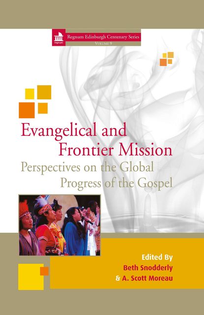 Evangelical and Frontier Mission Perspectives, A. Scott Moreau, Beth Snodderly