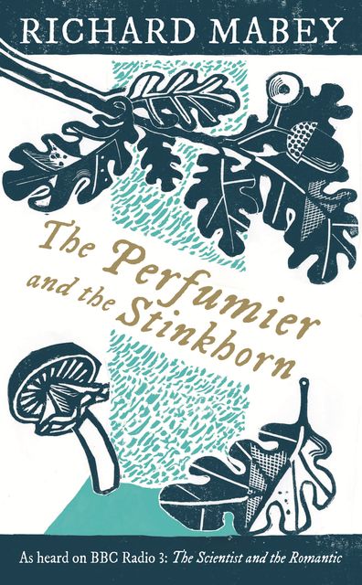 The Perfumier and the Stinkhorn, Richard Mabey