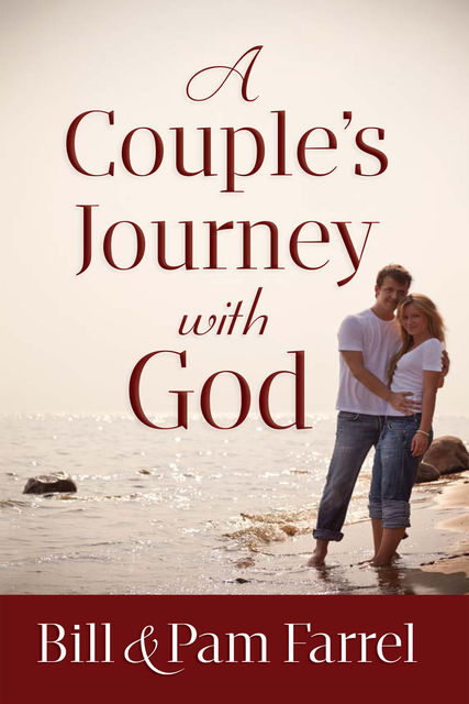 A Couple's Journey with God, Bill Farrel, Pam Farrel