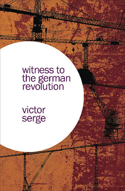 Witness to the German Revolution, Victor Serge
