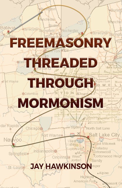 Freemasonry Threaded Through Mormonism, Jay Hawkinson