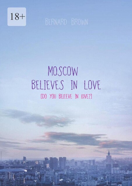 Moscow believes in love, Brown Bernard