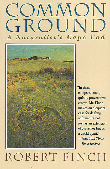 Common Ground: A Naturalist's Cape Cod, Robert Finch