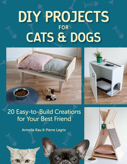 DIY Projects for Cats and Dogs, Armelle Rau, Pierre Legrix