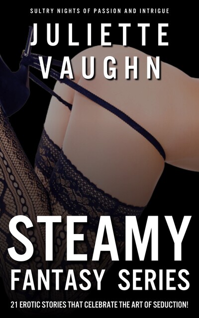 Steamy Fantasy Series, Juliette Vaughn