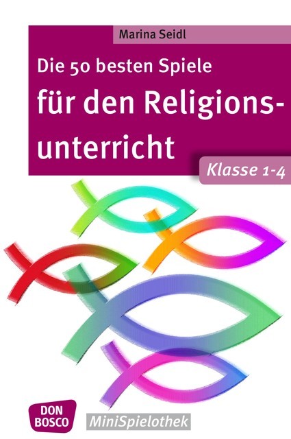 Die 50 besten Spiele für den Religionsunterricht. Klasse 1–4 – eBook, Marina Seidl