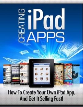 Creating Ipad Apps – How to Create Your Own Ipad App and Get It Selling Fast, Lucifer Heart