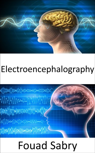 Electroencephalography, Fouad Sabry