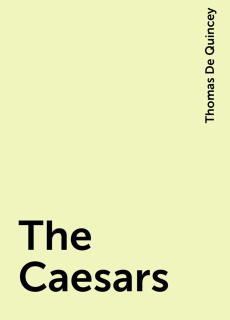 The Caesars, Thomas De Quincey