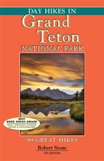 Day Hikes In Grand Teton National Park, Robert Stone