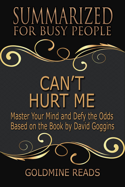 Can’t Hurt Me – Summarized for Busy People, Goldmine Reads