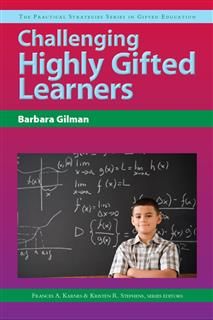 Challenging Highly Gifted Learners, Barbara Gilman