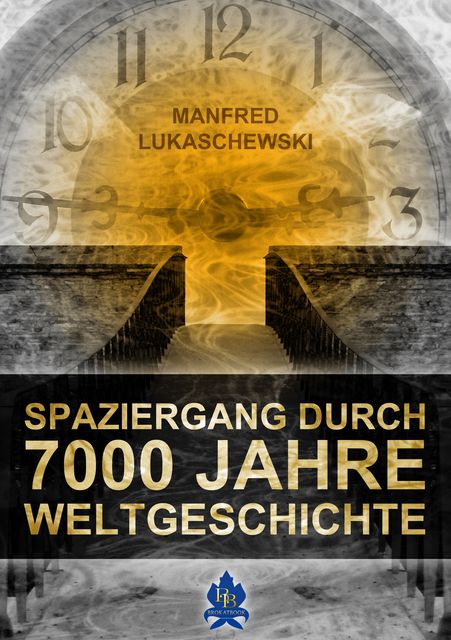 Spaziergang durch 7000 Jahre Weltgeschichte, Manfred Lukaschewski