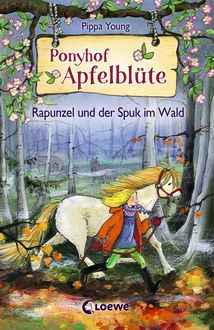 Ponyhof Apfelblüte 8 - Rapunzel und der Spuk im Wald, Pippa Young