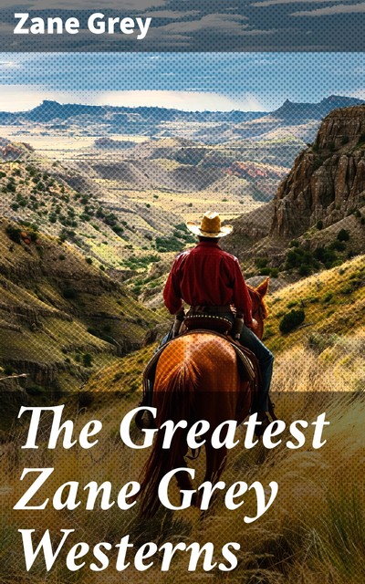 The Greatest Zane Grey Westerns, Zane Grey