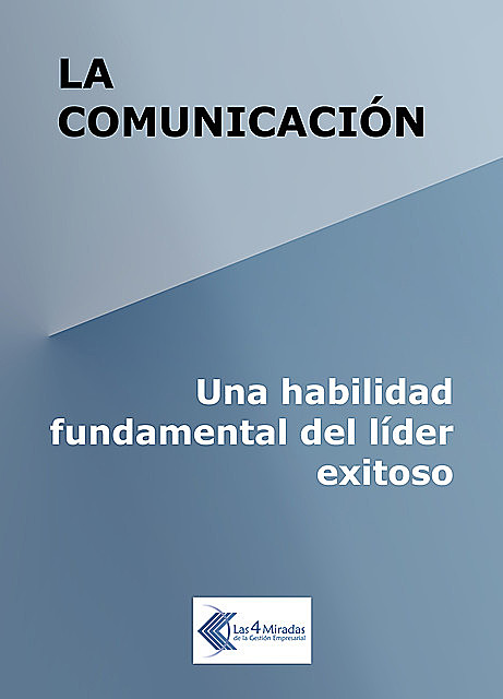 La comunicación: Una habilidad fundamental del líder exitoso, Juan Carlos Gazia, Jorge Ponte