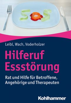 Hilferuf Essstörung, Carl Leibl, Gislind Wach, Ulrich Voderholzer