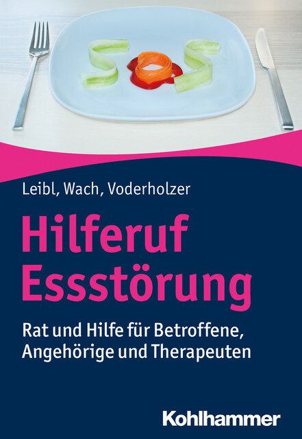 Hilferuf Essstörung, Carl Leibl, Gislind Wach, Ulrich Voderholzer