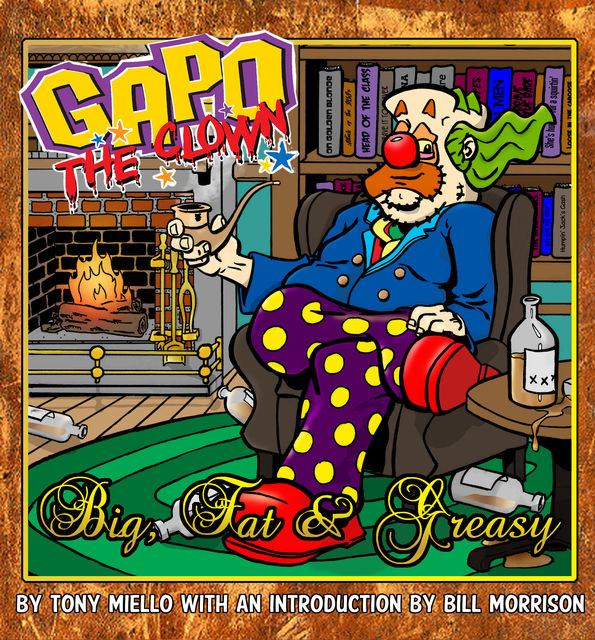 Gapo the Clown: Big, Fat, and Greasy Vol.1 #GN, Tony Miello