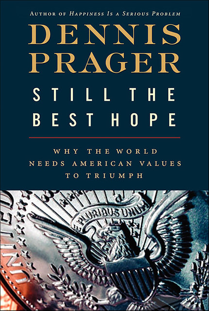 Still the Best Hope, Dennis Prager