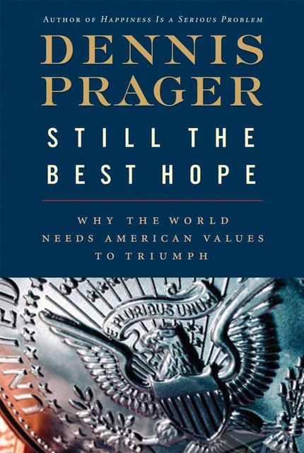 Still the Best Hope, Dennis Prager