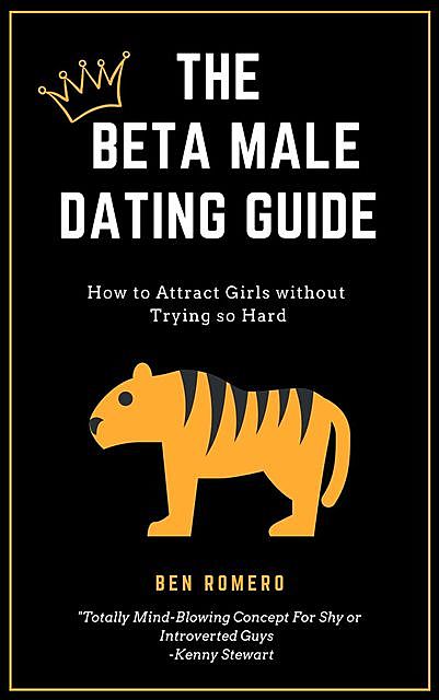 The Beta Male Dating Guide, Ben Romeno