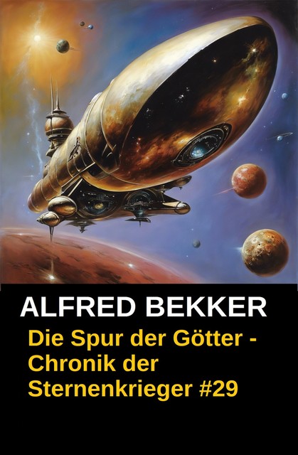 Chronik der Sternenkrieger 29: Die Spur der Götter, Alfred Bekker