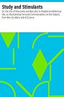 Study and Stimulants; Or, the Use of Intoxicants and Narcotics in Relation to Intellectual Life, Alfred Arthur Reade