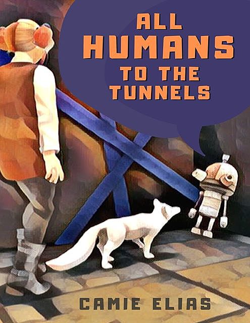 All Humans to the Tunnels, Camie Elias