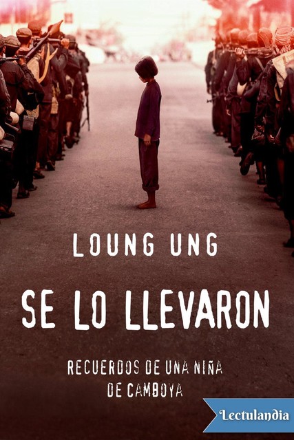 Se lo llevaron, Loung Ung