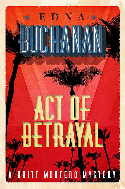 Act of Betrayal, Edna Buchanan