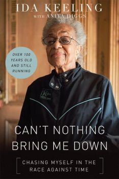 Can't Nothing Bring Me Down, Ida Keeling, Anita Diggs