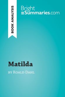 Matilda by Roald Dahl (Book Analysis), Bright Summaries