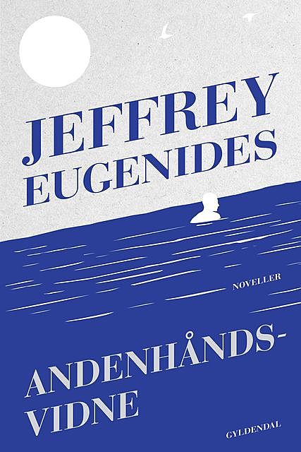 Andenhåndsvidne, Jeffrey Eugenides
