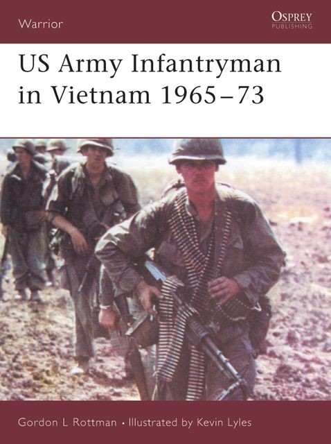 US Army Infantryman in Vietnam 1965–73, Gordon L. Rottman