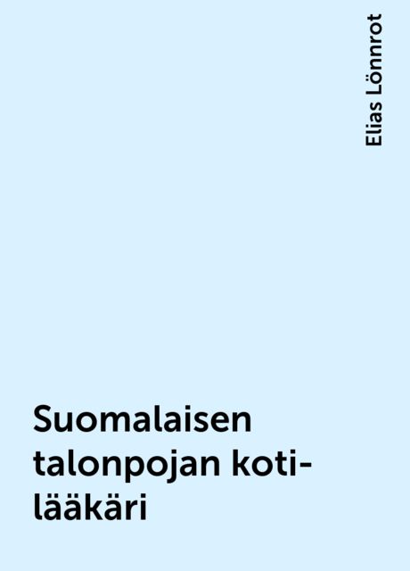 Suomalaisen talonpojan koti-lääkäri, Elias Lönnrot