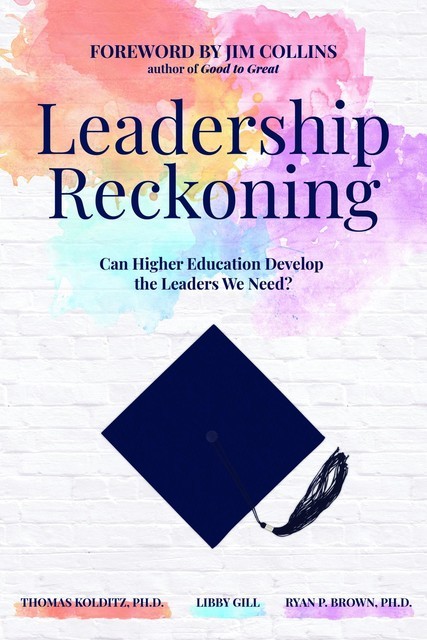 Leadership Reckoning, Libby Gill, Ryan P. Brown Ph.D., Thomas Kolditz Ph.D.