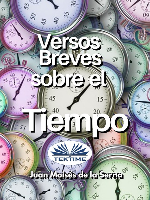 Versos Breves Sobre El Tiempo, Juan Moisés De La Serna