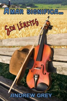 Amar significa… sin límites, Andrew Grey