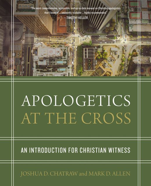 Apologetics at the Cross, Mark Allen, Joshua D. Chatraw