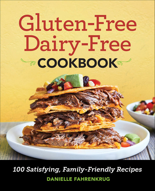 Gluten-Free Dairy-Free Cookbook, Danielle Fahrenkrug