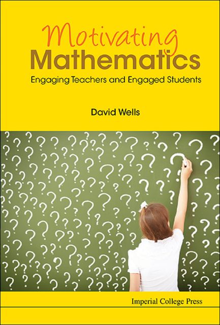 Motivating Mathematics, David Wells