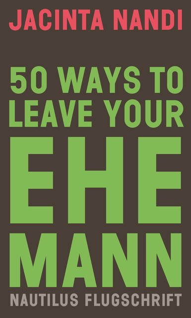 50 Ways to Leave Your Ehemann, Jacinta Nandi