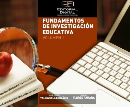 Fundamentos de investigación educativa. Volumen 1, Jaime Ricardo Valenzuela González, Manuel Flores Fahara