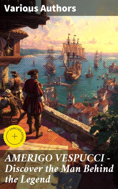 AMERIGO VESPUCCI – Discover the Man Behind the Legend, Bartolomé de las Casas, Christopher Columbus, Amerigo Vespucci