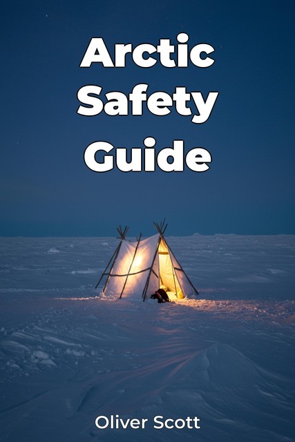 Arctic Safety Guide, Oliver Scott