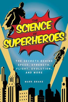 The Science of Superheroes, Mark Brake