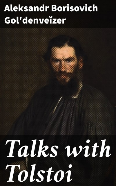 Talks with Tolstoi, Aleksandr Borisovich Golʹdenveĭzer