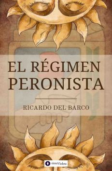 El régimen peronista, Ricardo del Barco